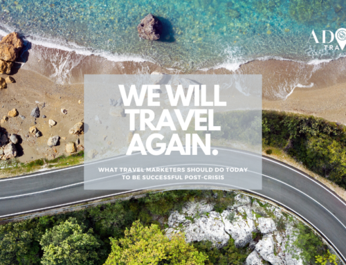 We Will Travel Again: What Travel Marketers Should Do Today to be Successful Post-Crisis